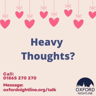 You can talk to us – open all night, every night 🩷
🕗 8pm - 8am, throughout term time.
📞 Call us at: 01865 270270
💬 Or start a chat: oxfordnightline.org/talk
Here for you. Here to listen.