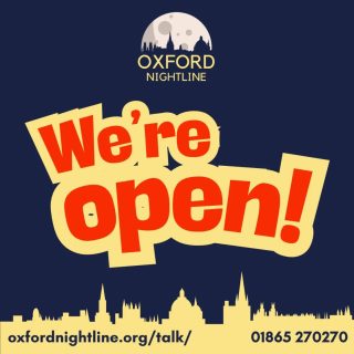 Nightline is open again! 🎉
Oxford Nightline is a non-judgemental listening service for Oxford Brookes and Oxford University students - send an instant message (IM) during our IM only period or give us a ring from 4th October!
🕗 8pm-2am from 13th Sep-3rd Oct
💬 Start a chat: oxfordnightline.org/talk/
📞 Call us at 01865 270 270 from 4th Oct 8pm-8am
Here for you. Here to listen.
